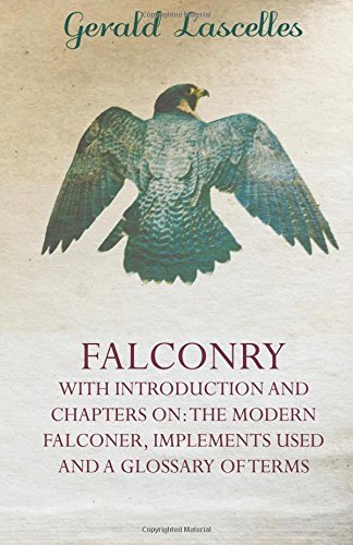 Cover for Gerald Lascelles · Falconry - with Introduction and Chapters On: the Modern Falconer, Implements Used and a Glossary of Terms (Paperback Book) (2010)