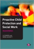 Cover for Liz Davies · Proactive Child Protection and Social Work - Transforming Social Work Practice Series (Innbunden bok) [2 Revised edition] (2016)