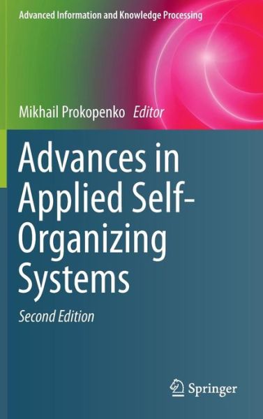 Mikhail Prokopenko · Advances in Applied Self-Organizing Systems - Advanced Information and Knowledge Processing (Hardcover Book) [2nd ed. 2013 edition] (2013)