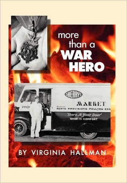 More Than a War Hero - Virginia Hallman - Bøker - Xlibris, Corp. - 9781453538128 - 18. august 2010
