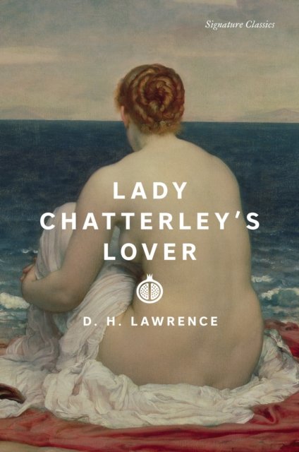 Cover for D. H. Lawrence · Lady Chatterley's Lover - Signature Editions (Paperback Bog) (2024)