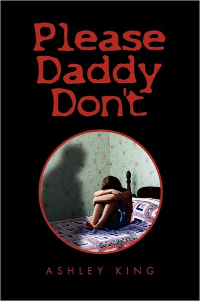 Cover for Ashley King · Please Daddy Don't (Paperback Book) (2011)