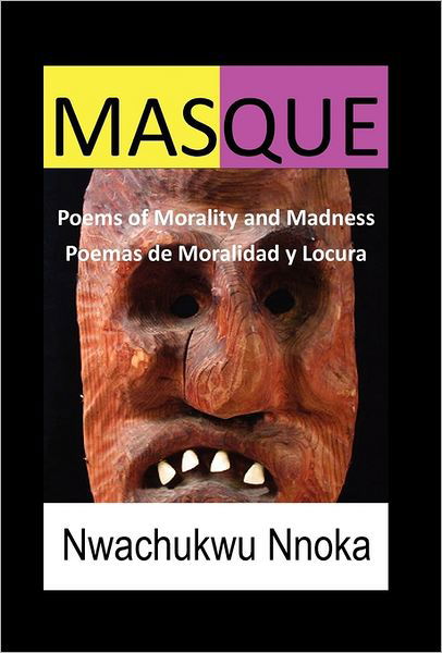 Cover for Nwachukwu Nnoka · Masque: Poems of Morality and Madness (Innbunden bok) (2011)