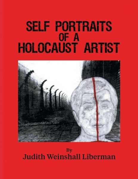 Cover for Judith Weinshall Liberman · Self Portraits of a Holocaust Artist (Paperback Book) (2017)