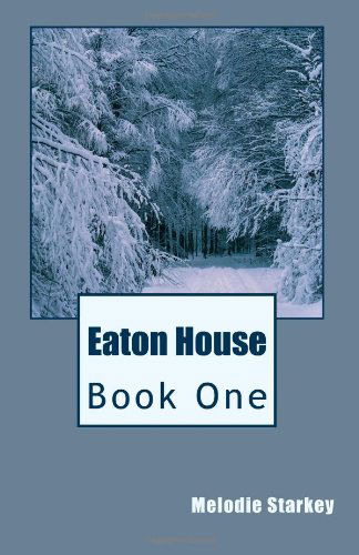 Cover for Melodie Starkey · Eaton House: Book One (Paperback Book) (2011)