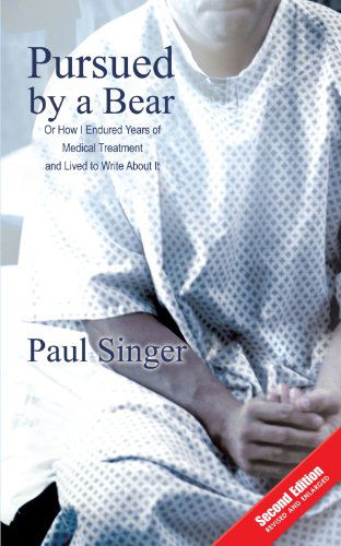 Cover for Paul Singer · Pursued by a Bear: How I Endured Years of Medical Treatment and Lived to Write About It (Paperback Book) (2011)