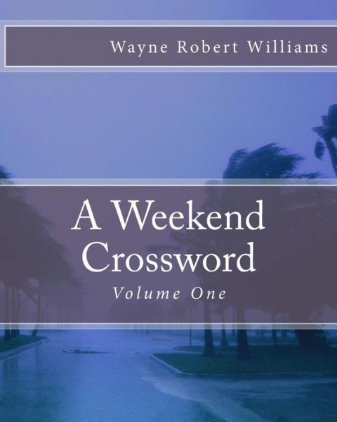 Cover for Wayne Robert Williams · A Weekend Crossword Volume One (Paperback Book) (2012)