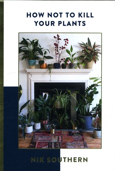 Cover for Nik Southern · How Not To Kill Your Plants (Hardcover Book) (2017)