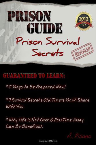 Cover for A Pisano · Prison Guide: Prison Survival Secrets Revealed (Paperback Book) (2012)