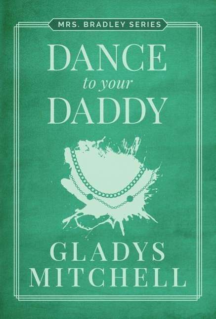 Dance to Your Daddy - Gladys Mitchell - Książki - BRILLIANCE PUBLISHING INC - 9781477819128 - 25 marca 2014