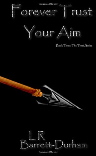 Cover for L R Barrett-durham · Forever Trust Your Aim: the Trust Series - Book Three (Pocketbok) (2012)
