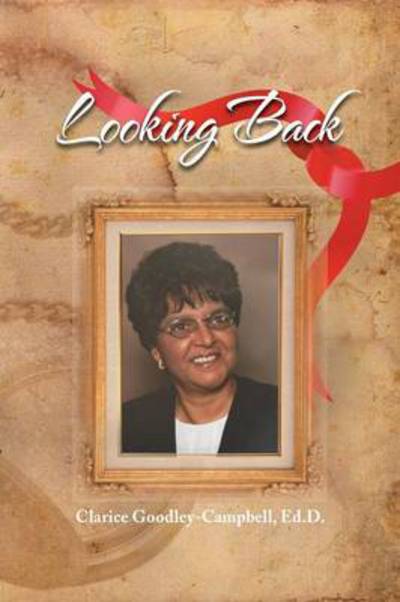 Cover for Clarice Ed D Goodley-campbell · Looking Back (Paperback Book) (2013)