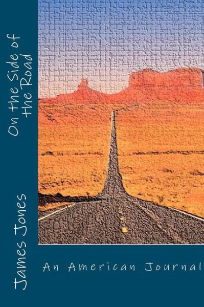 On the Side of the Road - James Jones - Bøger - Createspace - 9781481188128 - 10. december 2012