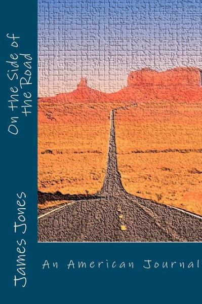 On the Side of the Road - James Jones - Bøker - Createspace - 9781481188128 - 10. desember 2012