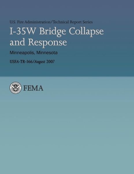Cover for U Department of Homeland Security Fema · I-35w Bridge Collapse and Response- Minneapolis, Minnesota (Taschenbuch) (2013)
