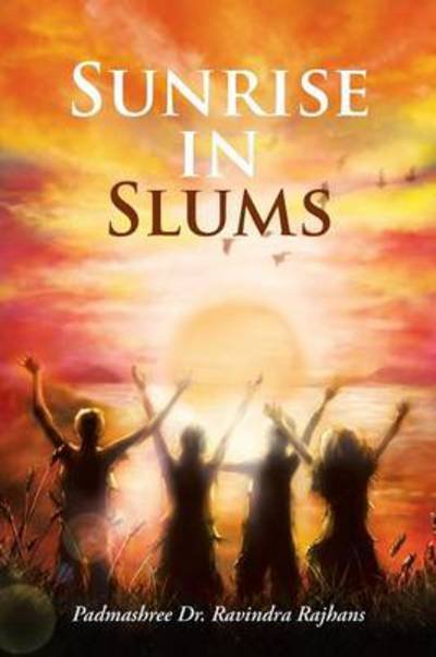 Cover for Padmashree Dr Ravindra Rajhans · Sunrise in Slums (Paperback Bog) (2013)