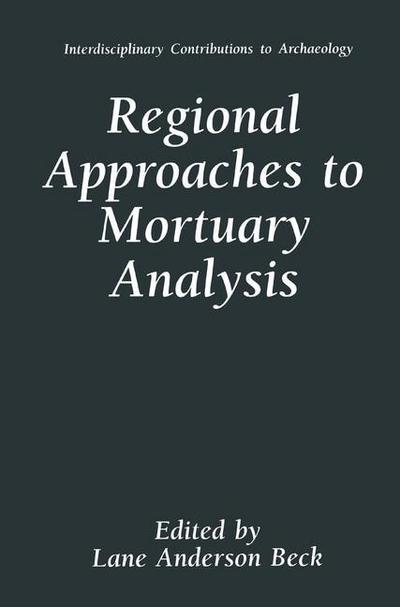 Cover for Lane Anderson Beck · Regional Approaches to Mortuary Analysis - Interdisciplinary Contributions to Archaeology (Paperback Book) [Softcover reprint of the original 1st ed. 1995 edition] (2013)