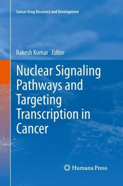 Cover for Rakesh Kumar · Nuclear Signaling Pathways and Targeting Transcription in Cancer - Cancer Drug Discovery and Development (Taschenbuch) [Softcover reprint of the original 1st ed. 2014 edition] (2015)
