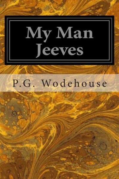 My Man Jeeves - P G Wodehouse - Livros - Createspace - 9781496070128 - 25 de fevereiro de 2014