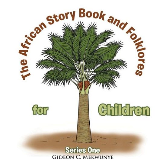 Cover for Gideon C. Mekwunye · The African Story Book and Folklores for Children: Series One (Paperback Book) (2014)