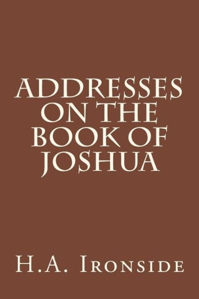 Cover for H a Ironside · Addresses on the Book of Joshua (Pocketbok) (2014)