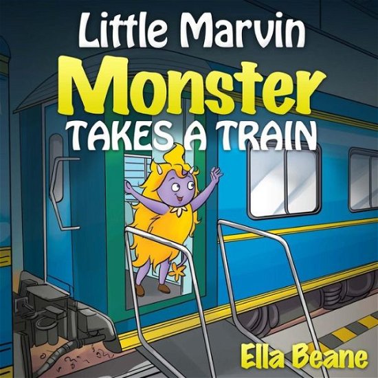 Cover for Ella Beane · Little Marvin Monster - Takes a Train: Rhyming Children's Books for Beginners (Pocketbok) (2014)