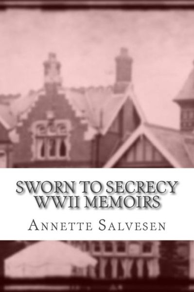 Cover for Annette Salvesen · Sworn to Secrecy Wwii Memoirs (Paperback Book) (2014)