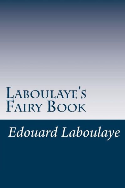 Cover for Edouard Laboulaye · Laboulaye's Fairy Book (Paperback Book) (2014)