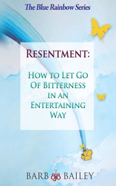 Cover for Barb Bailey · Resentment: How to Let Go of Bitterness in an Entertaining Way (Paperback Book) (2014)