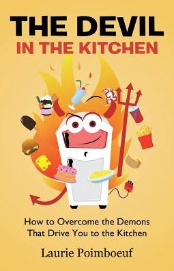 Cover for Laurie Poimboeuf · The Devil in the Kitchen How to Overcome the Demons That Drive You to the Kitchen (Paperback Book) (2017)