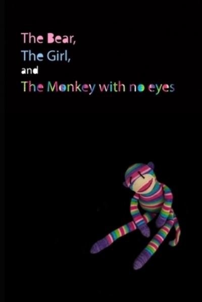 Cover for R S Crow · The Bear, the Girl, and the Monkey with No Eyes (Pocketbok) (2015)