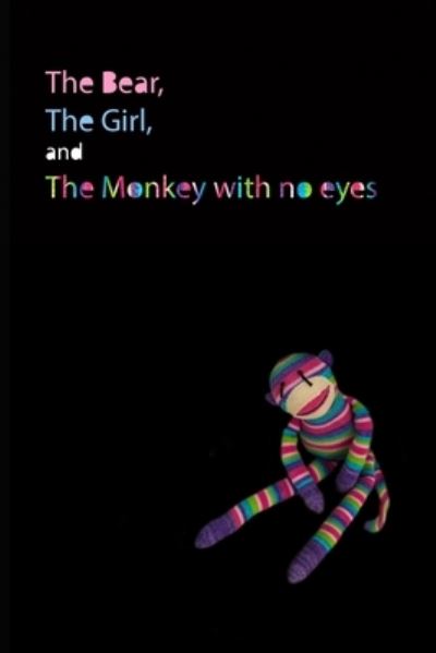 Cover for R S Crow · The Bear, the Girl, and the Monkey with No Eyes (Paperback Book) (2015)