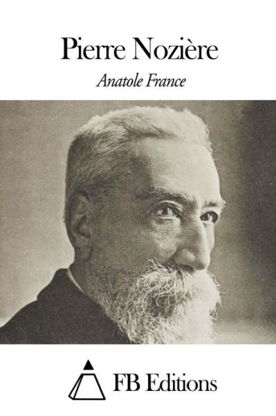 Pierre Noziere - Anatole France - Książki - Createspace - 9781508490128 - 14 lutego 2015