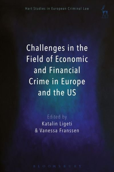 Cover for Ligeti Katalin · Challenges in the Field of Economic and Financial Crime in Europe and the US - Hart Studies in European Criminal Law (Paperback Book) (2019)