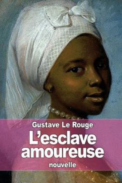 Cover for Gustave Le Rouge · L'esclave Amoureuse (Paperback Book) (2015)