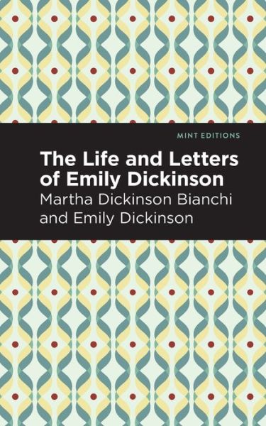 Cover for Martha Dickinson Bianchi · Life and Letters of Emily Dickinson - Mint Editions (Paperback Book) (2021)