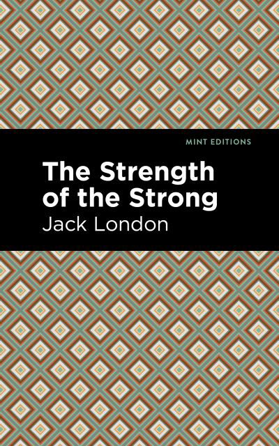 Cover for Jack London · The Strength of the Strong - Mint Editions (Paperback Book) (2021)