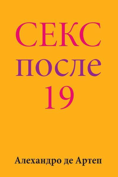 Cover for Alejandro De Artep · Sex After 19 (Taschenbuch) [Russian edition] (2015)