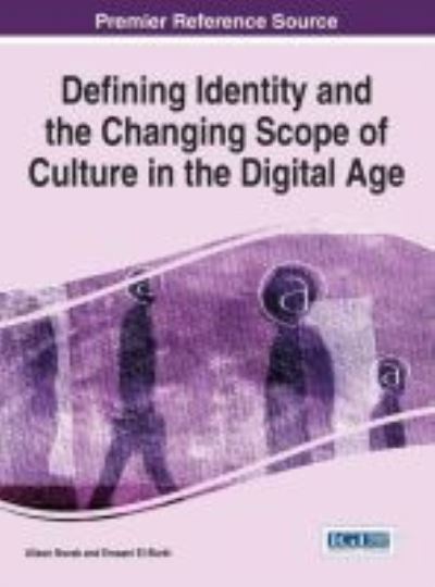 Defining Identity and the Changing Scope of Culture in the Digital Age - Alison Novak - Bøger - IGI Global - 9781522502128 - 19. maj 2016
