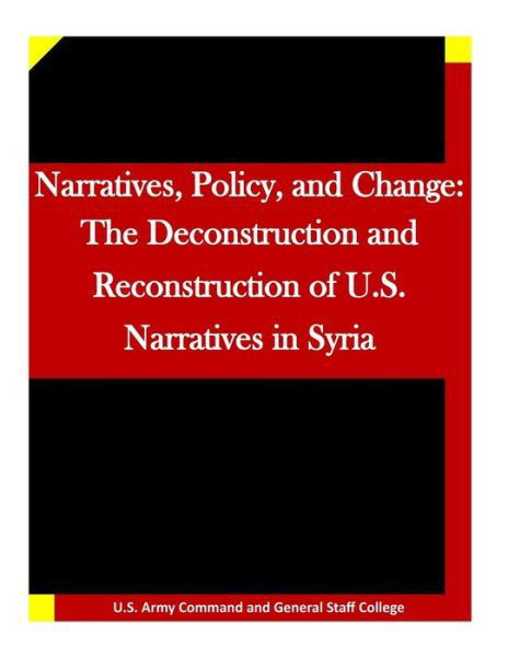 Narratives, Policy, and Change - U S Army Command and General Staff Coll - Books - Createspace Independent Publishing Platf - 9781523224128 - January 3, 2016