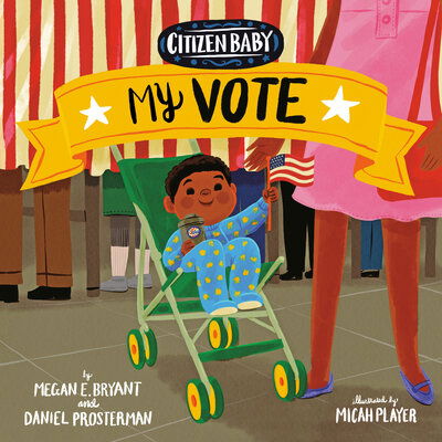 Cover for Megan E. Bryant · Citizen Baby: My Vote - Citizen Baby (Board book) (2020)