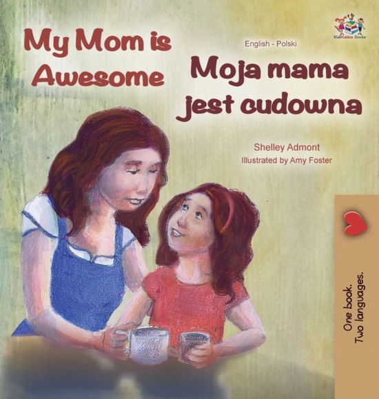 Cover for Shelley Admont · My Mom is Awesome (English Polish Bilingual Book) (Hardcover Book) (2020)