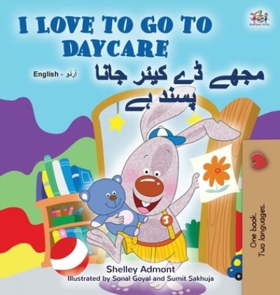 Cover for Shelley Admont · I Love to Go to Daycare (English Urdu Bilingual Book for Kids) (Hardcover Book) (2021)