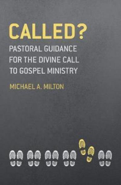 Cover for Michael A. Milton · Called?: Pastoral Guidance for the Divine Call to Gospel Ministry (Pocketbok) [Revised edition] (2018)