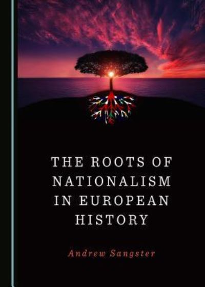 Cover for Andrew Sangster · The Roots of Nationalism in European History (Hardcover Book) (2019)