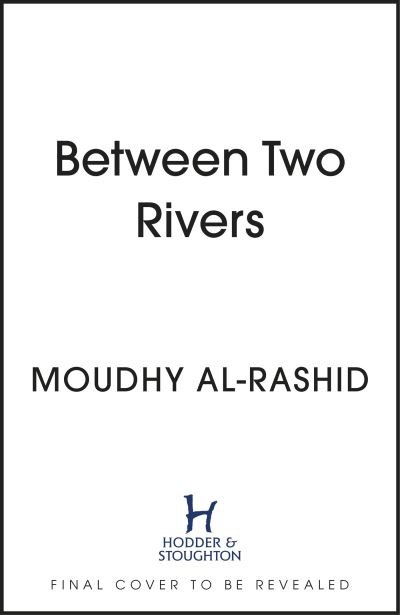 Cover for Moudhy Al-Rashid · Between Two Rivers: Ancient Mesopotamia and the Birth of History (Hardcover bog) (2025)