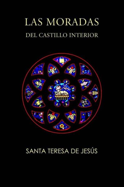 Las moradas del castillo interior - Santa Teresa De Jesus - Böcker - Createspace Independent Publishing Platf - 9781530026128 - 13 februari 2016