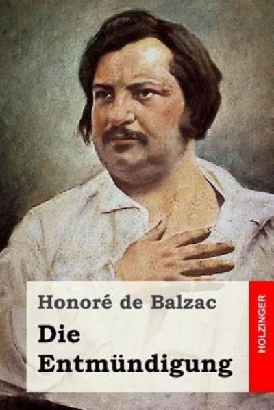 Die Entmundigung - Honore De Balzac - Books - Createspace Independent Publishing Platf - 9781530068128 - February 17, 2016