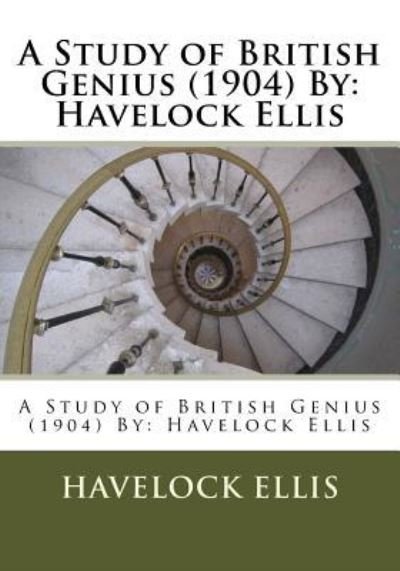 Cover for Havelock Ellis · A Study of British Genius (1904) By (Paperback Book) (2016)