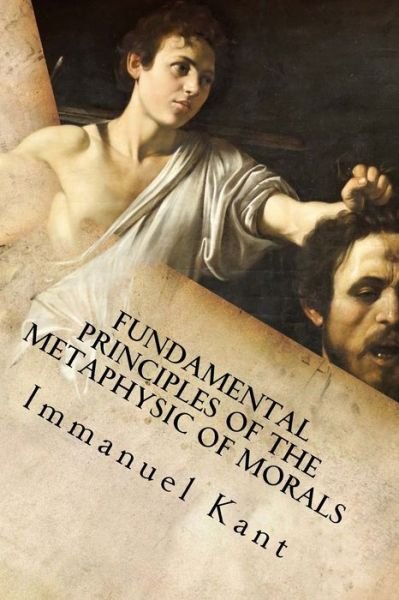 Cover for Immanuel Kant · Fundamental Principles of the Metaphysic of Morals (Taschenbuch) (2016)